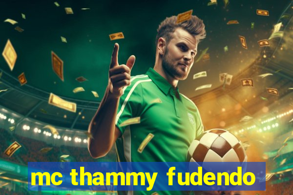 mc thammy fudendo